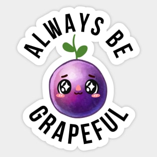 ALWAYS BE GRAPEFUL Sticker